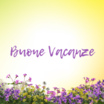 Buone vacanze a tutti!